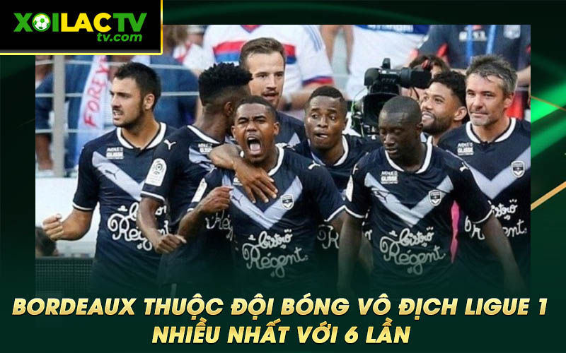 Bordeaux thuoc doi bong vo dich ligue 1 nhieu nhat voi 6 lan Bordeaux thuộc đội bóng vô địch ligue 1 nhiều nhất với 6 lần