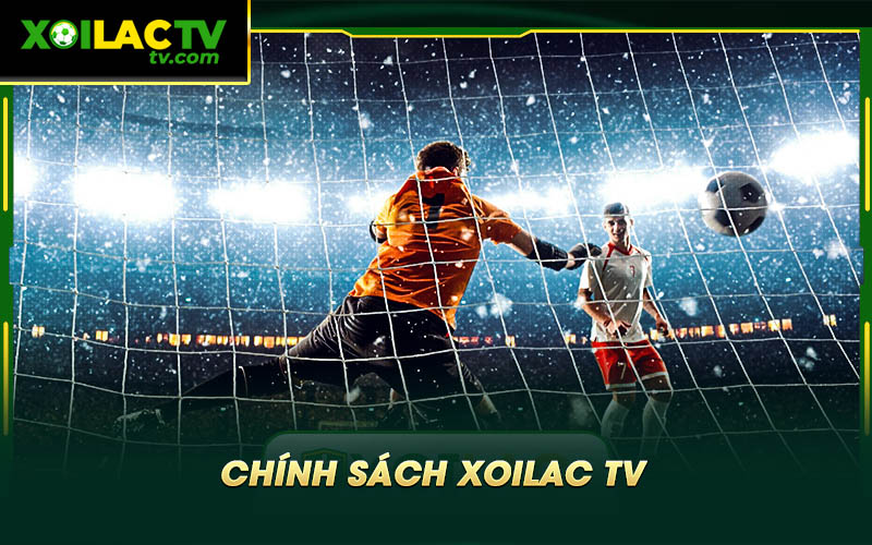 Chinh Sach Xoilac TV Chính Sách Xoilac TV