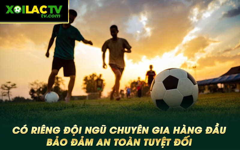 Co rieng doi ngu chuyen gia hang dau bao dam an toan tuyet doi Có riêng đội ngũ chuyên gia hàng đầu bảo đảm an toàn tuyệt đối