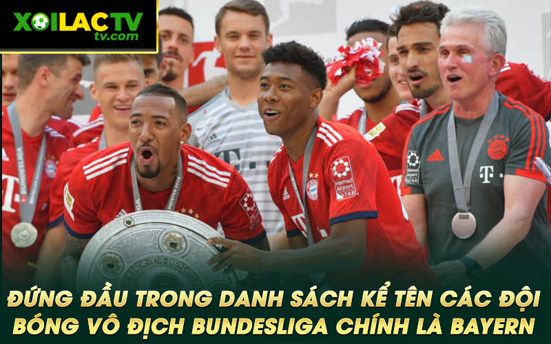 Dung dau trong danh sach ke ten cac doi bong vo dich Bundesliga chinh la Bayern Đứng đầu trong danh sách kể tên các đội bóng vô địch Bundesliga chính là Bayern