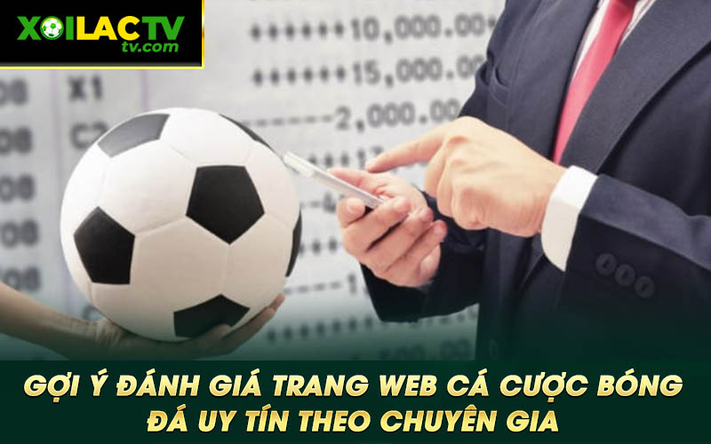 Goi y danh gia trang web ca cuoc bong da uy tin theo chuyen gia Gợi ý đánh giá trang web cá cược bóng đá uy tín theo chuyên gia