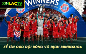 Ke ten cac doi bong vo dich Bundesliga Kể tên các đội bóng vô địch Bundesliga