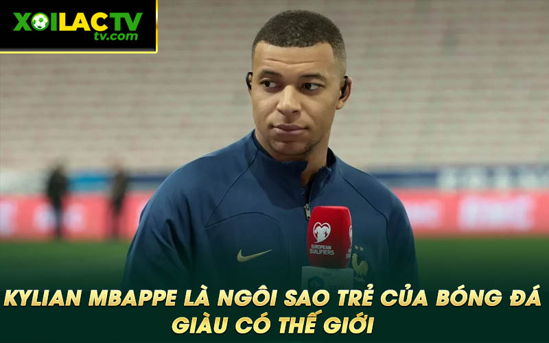 Kylian Mbappe la ngoi sao tre cua bong da giau co the gioi Kylian Mbappe là ngôi sao trẻ của bóng đá giàu có thế giới