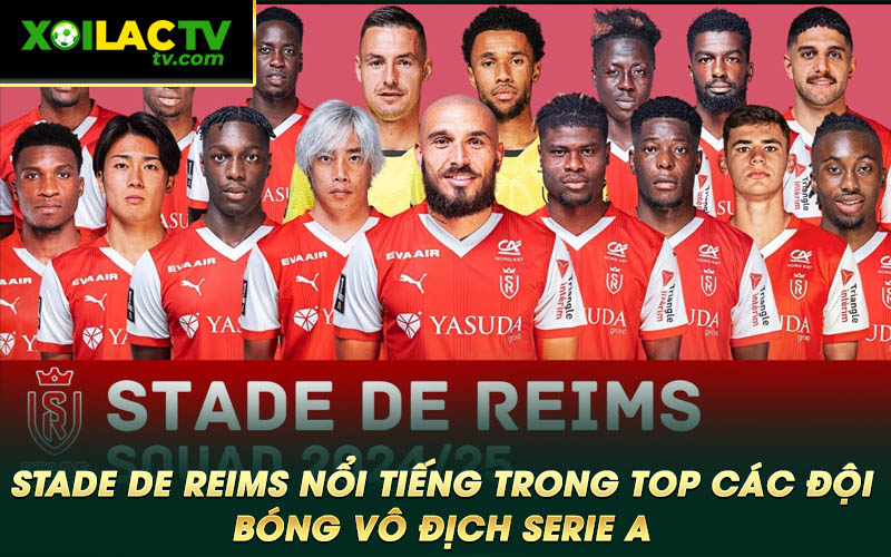 Stade de Reims noi tieng trong top cac doi bong vo dich Serie A Stade de Reims nổi tiếng trong top các đội bóng vô địch Serie A