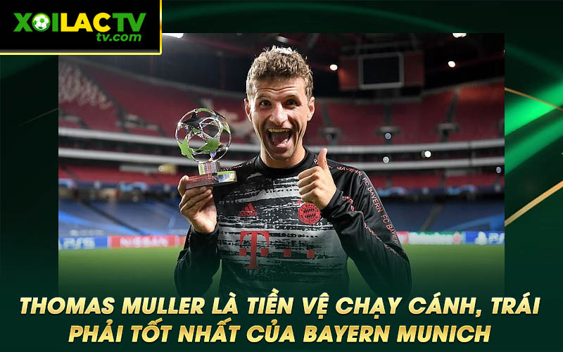Thomas Muller la tien ve chay canh trai phai tot nhat cua Bayern Munich Thomas Muller là tiền vệ chạy cánh, trái phải tốt nhất của Bayern Munich
