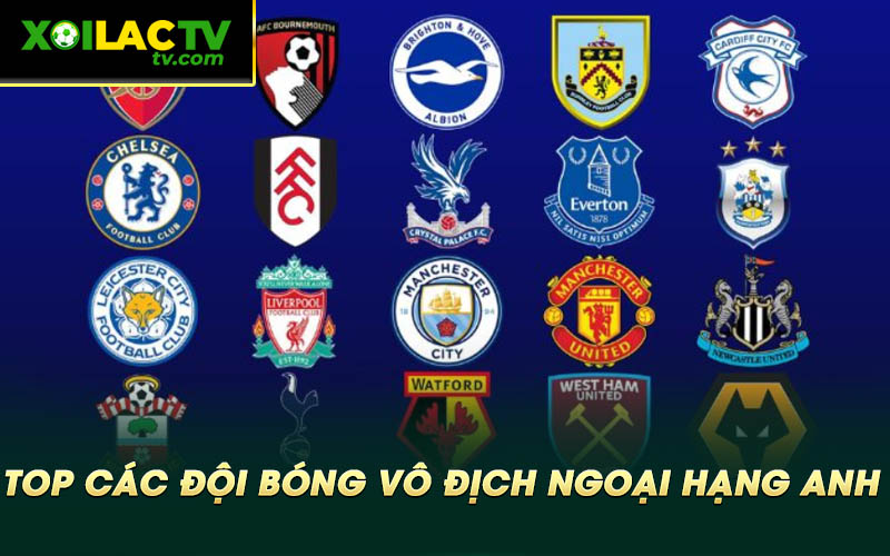 Top cac doi bong vo dich Ngoai Hang Anh Top các đội bóng vô địch Ngoại Hạng Anh